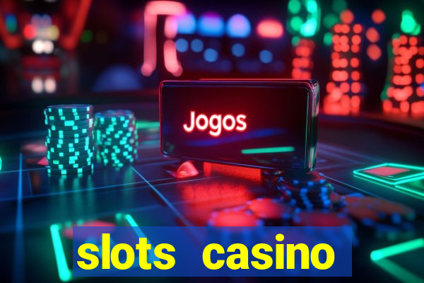 slots casino dinheiro real