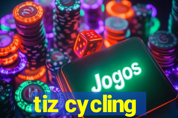 tiz cycling