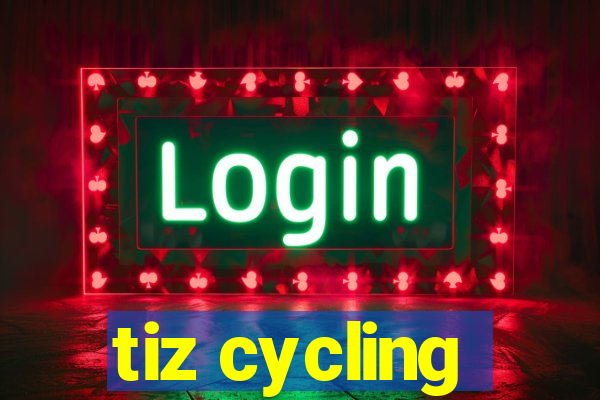 tiz cycling