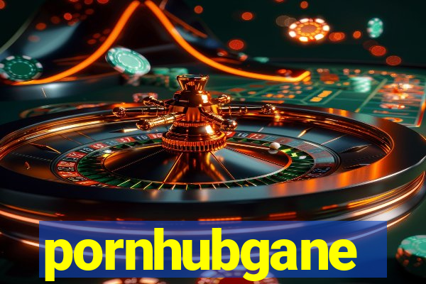 pornhubgane