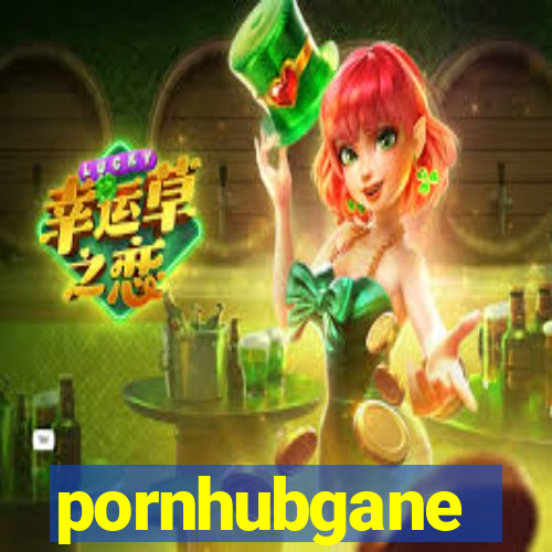 pornhubgane