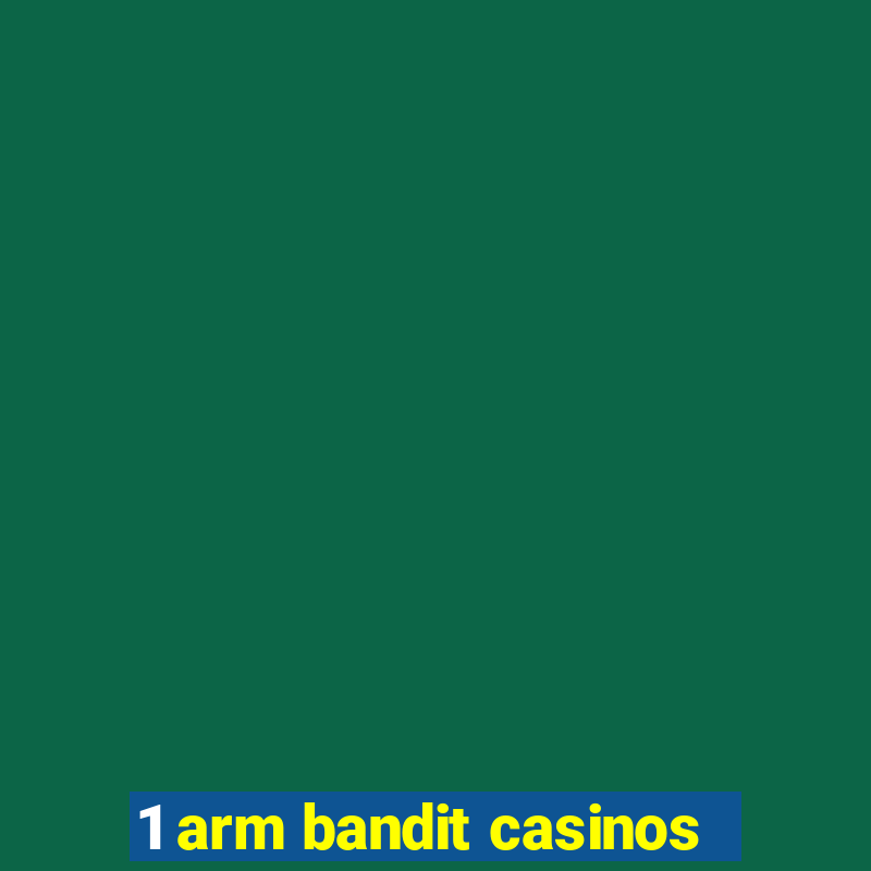 1 arm bandit casinos