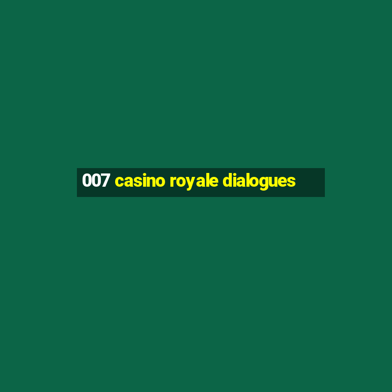 007 casino royale dialogues