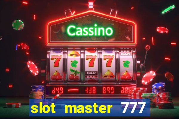 slot master 777 paga mesmo