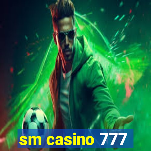 sm casino 777