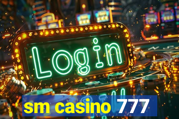 sm casino 777