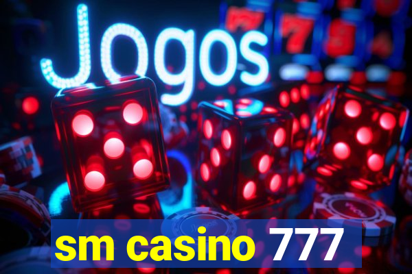 sm casino 777