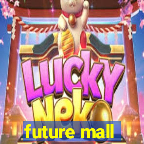 future mall