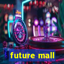 future mall