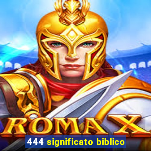 444 significato biblico