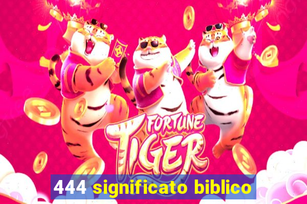 444 significato biblico