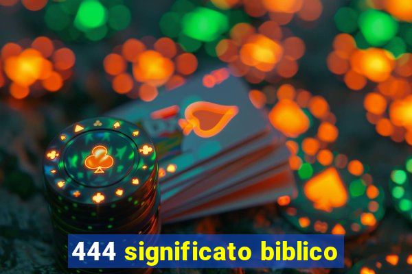 444 significato biblico