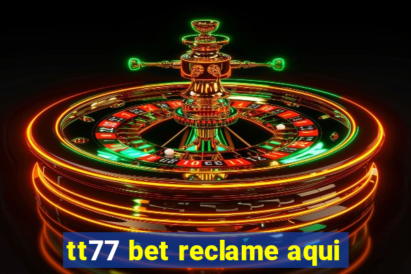 tt77 bet reclame aqui