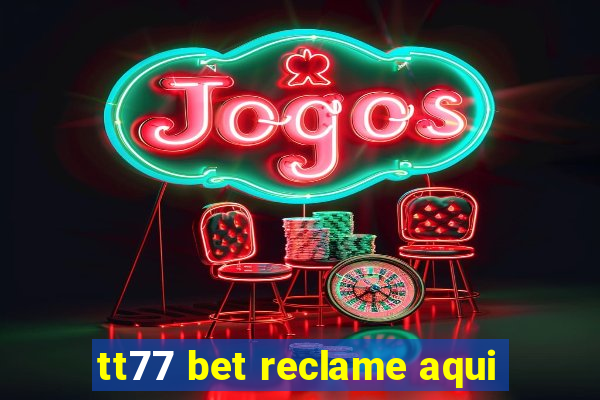 tt77 bet reclame aqui