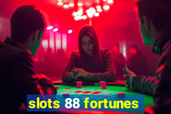 slots 88 fortunes