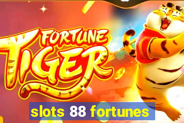 slots 88 fortunes