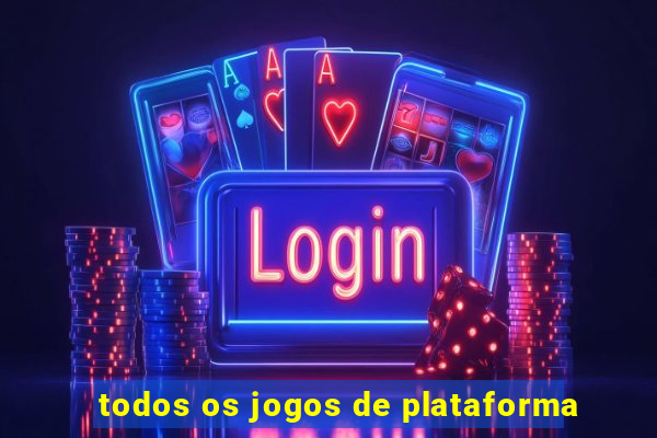 todos os jogos de plataforma