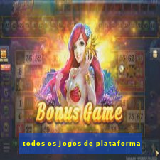 todos os jogos de plataforma