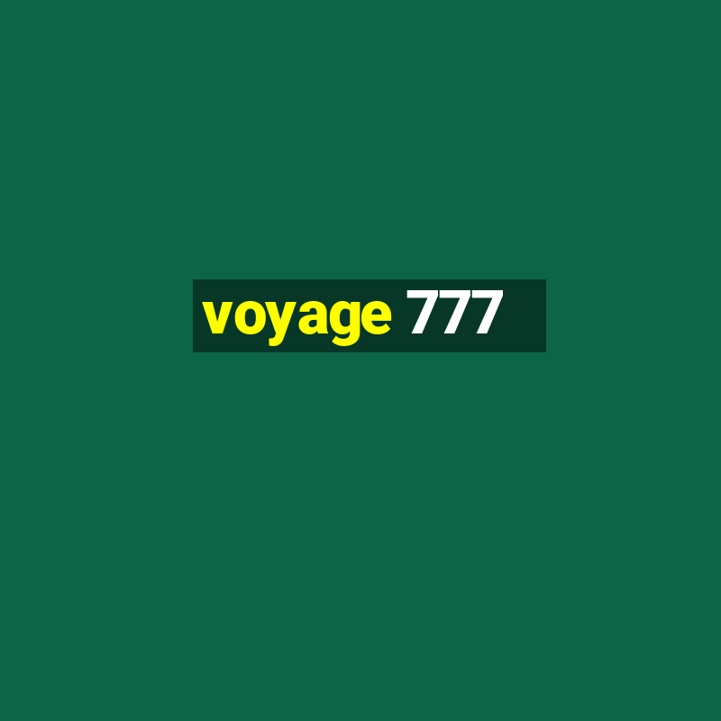 voyage 777