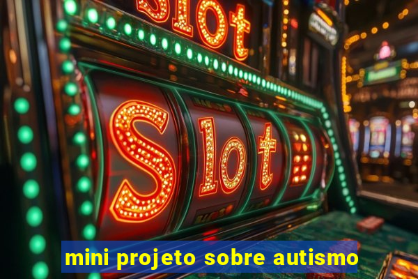 mini projeto sobre autismo