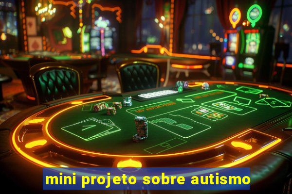 mini projeto sobre autismo