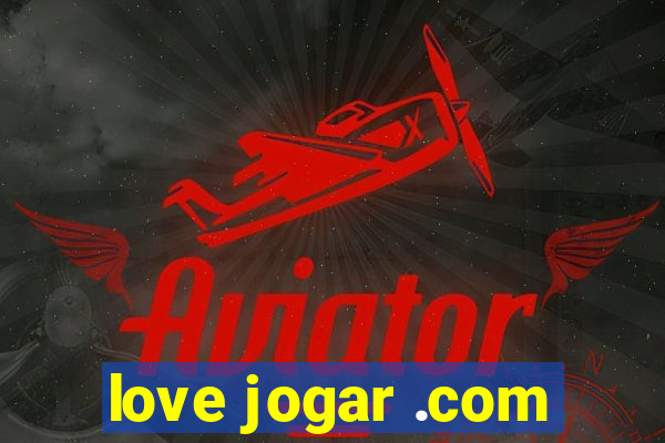 love jogar .com