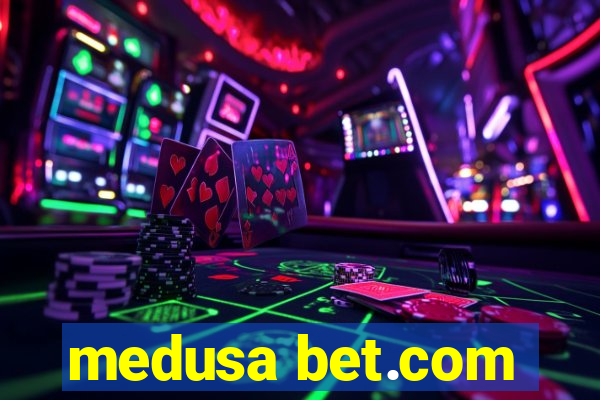 medusa bet.com