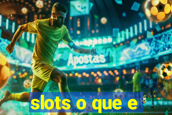 slots o que e