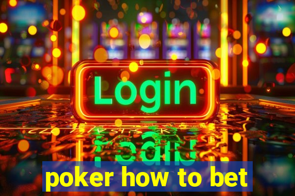 poker how to bet