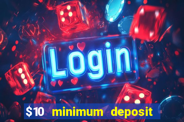 $10 minimum deposit casino nz 2021