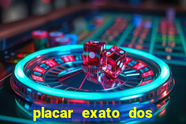 placar exato dos jogos de hoje 365