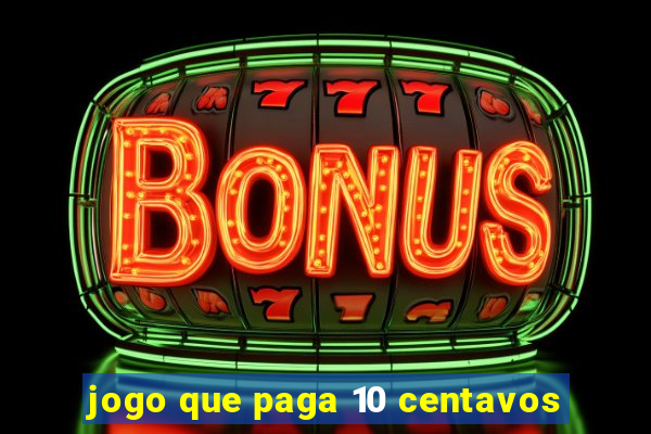 jogo que paga 10 centavos