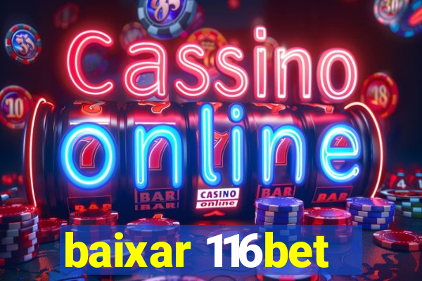 baixar 116bet