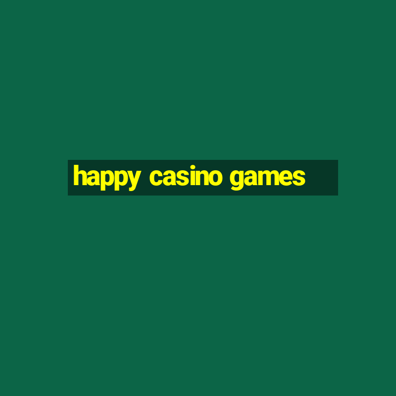 happy casino games