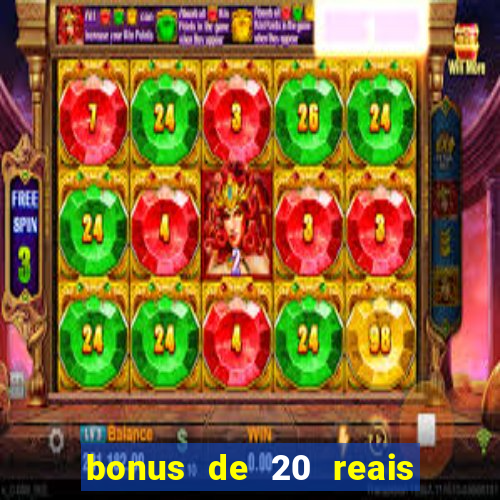 bonus de 20 reais vai de bet