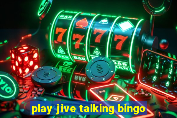 play jive talking bingo