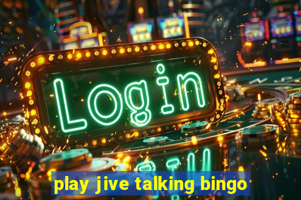 play jive talking bingo