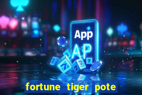 fortune tiger pote de ouro