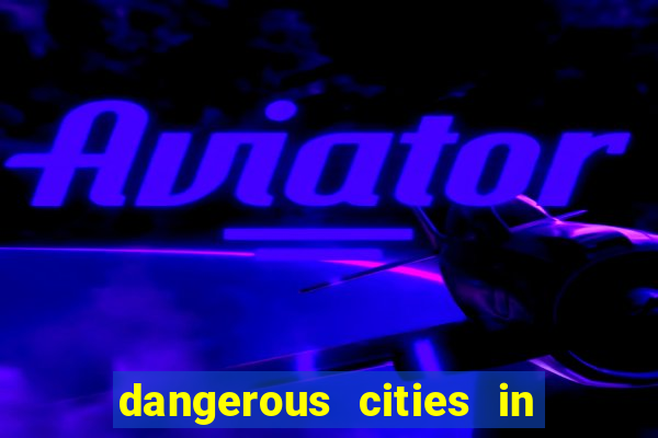 dangerous cities in the us