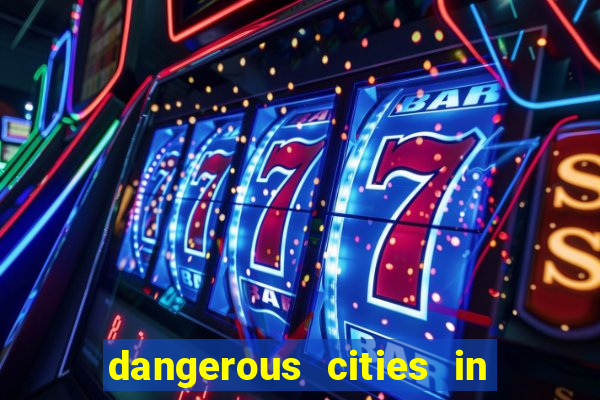 dangerous cities in the us