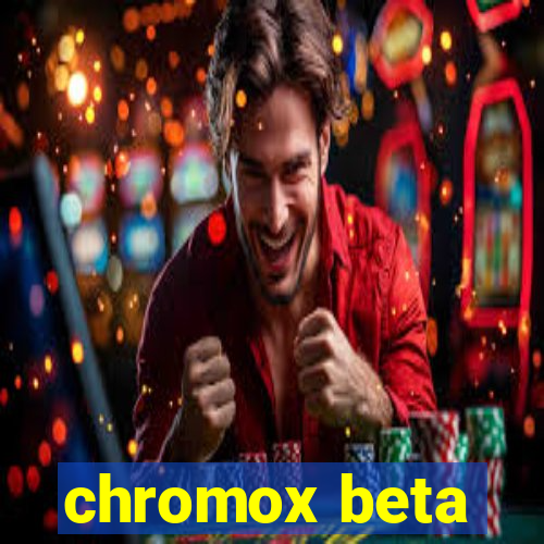 chromox beta