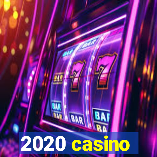 2020 casino