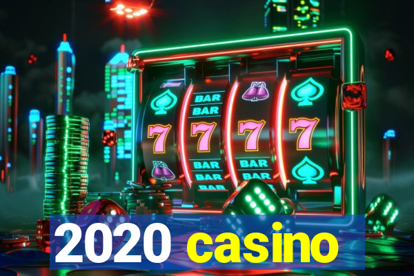 2020 casino