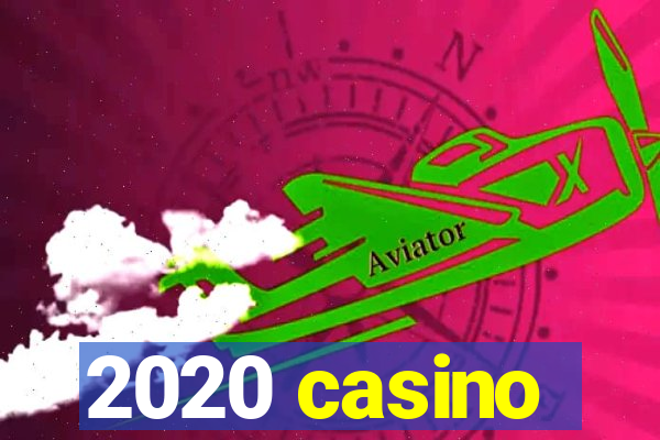 2020 casino