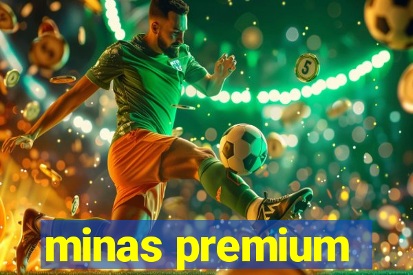 minas premium