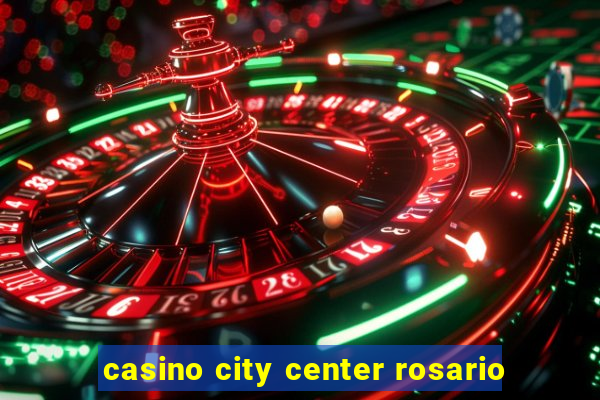 casino city center rosario