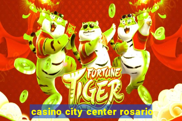 casino city center rosario