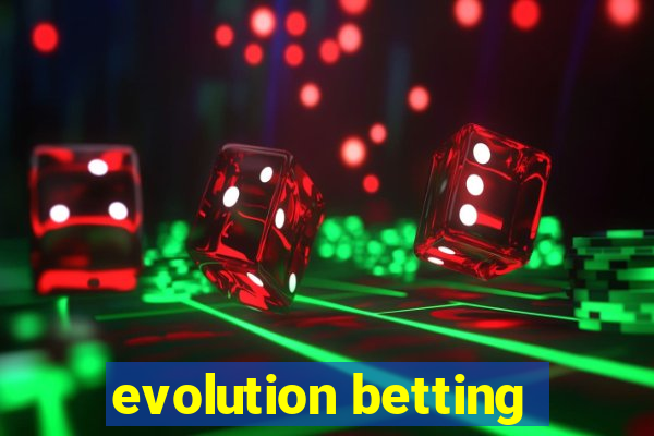 evolution betting