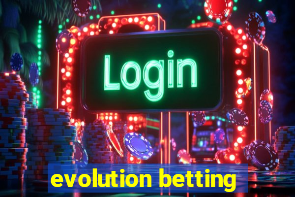 evolution betting