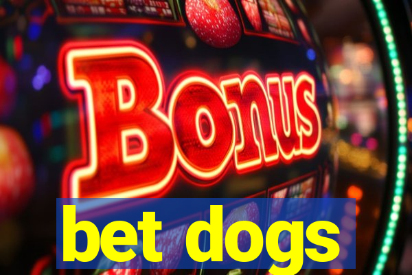 bet dogs